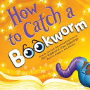 Image for "How to Catch a Bookworm"