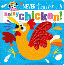 Image for "Never Touch a Noisy Chicken!"