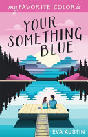 Image for "My Favorite Color is Your Something Blue"